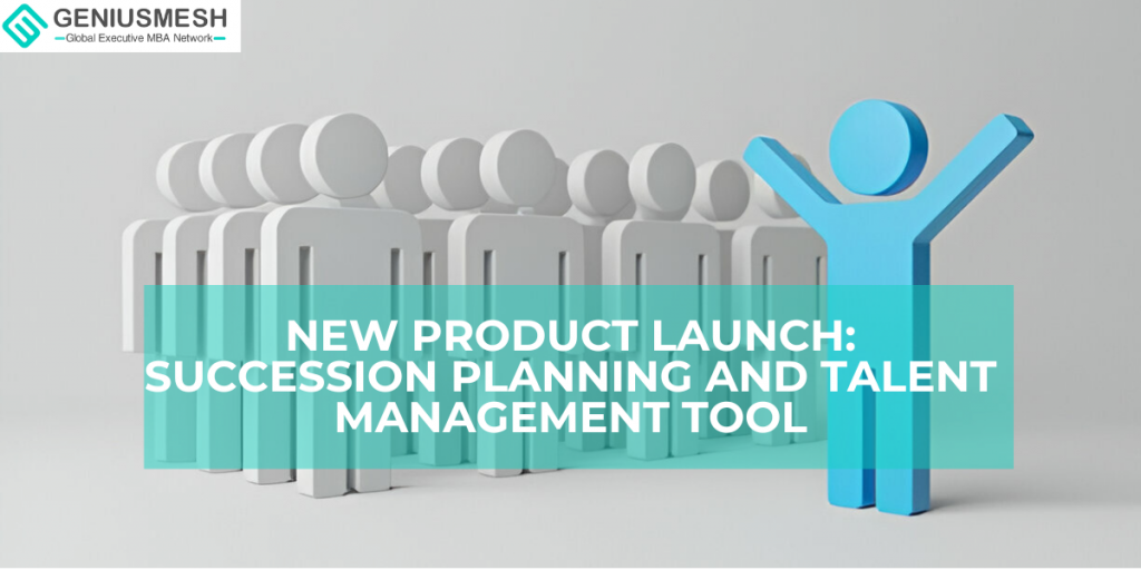 New Product Launch: Succession Planning and Talent Management Tool